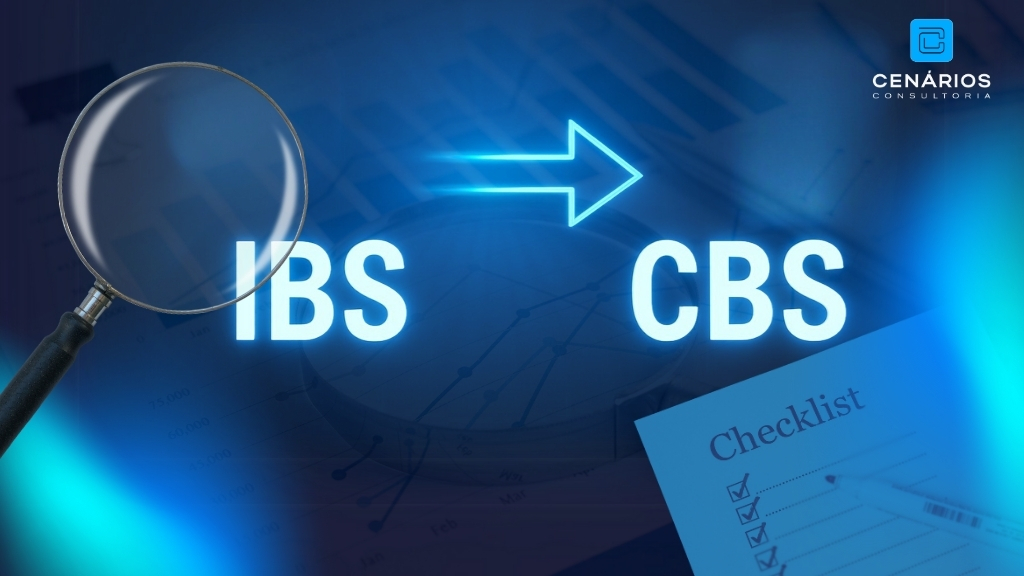 Checklist Técnico: O que Observar na Transição para o IBS e CBS